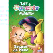 LER E COLORIR CONTOS CLÁSSICOS: BRANCA DE NEVE
