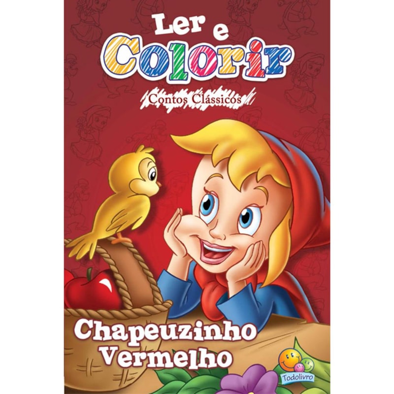 LER E COLORIR CONTOS CLÁSSICOS: CHAPEUZINHO VERMELHO