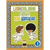 Ler e colorir - cultura afro-brasileira - volume 1