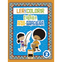 Ler e colorir - cultura afro-brasileira - volume 2