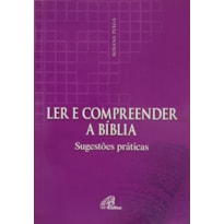 LER E COMPREENDER A BÍBLIA: SUGESTÕES PRÁTICAS