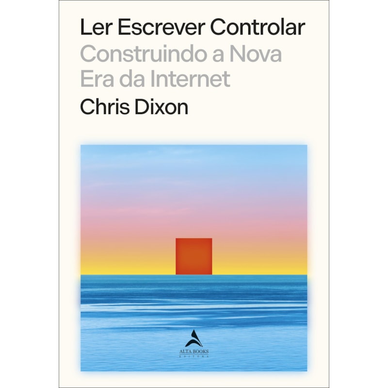 Ler escrever controlar: construindo a nova era da internet