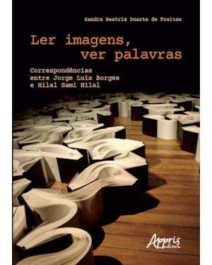 LER IMAGENS, VER PALAVRAS: CORRESPONDÊNCIAS ENTRE JORGE LUIS BORGES E HILAL SAMI HILAL