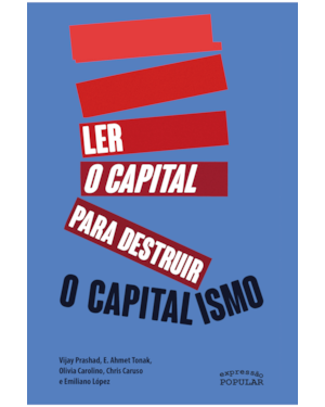 LER O CAPITAL PARA DESTRUIR O CAPITALISMO
