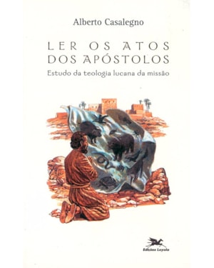 LER OS ATOS DOS APÓSTOLOS: ESTUDO DA TEOLOGIA LUCANA DA MISSÃO