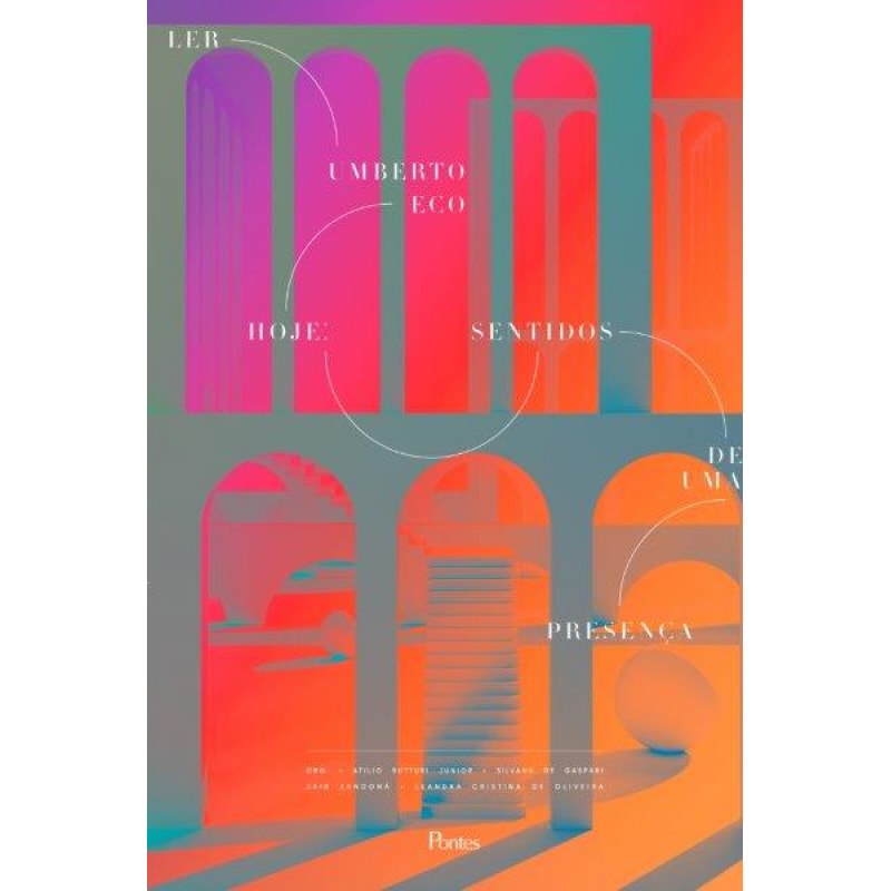 LER UMBERTO ECO HOJE - SENTIDOS DE UMA PRESENÇA