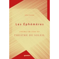Les éphémères: cinema em cena no théâtre du soleil