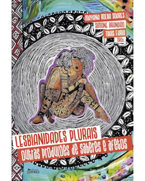 LESBIANIDADES PLURAIS - OUTRAS PRODUÇÕES DE SABERES E AFETOS