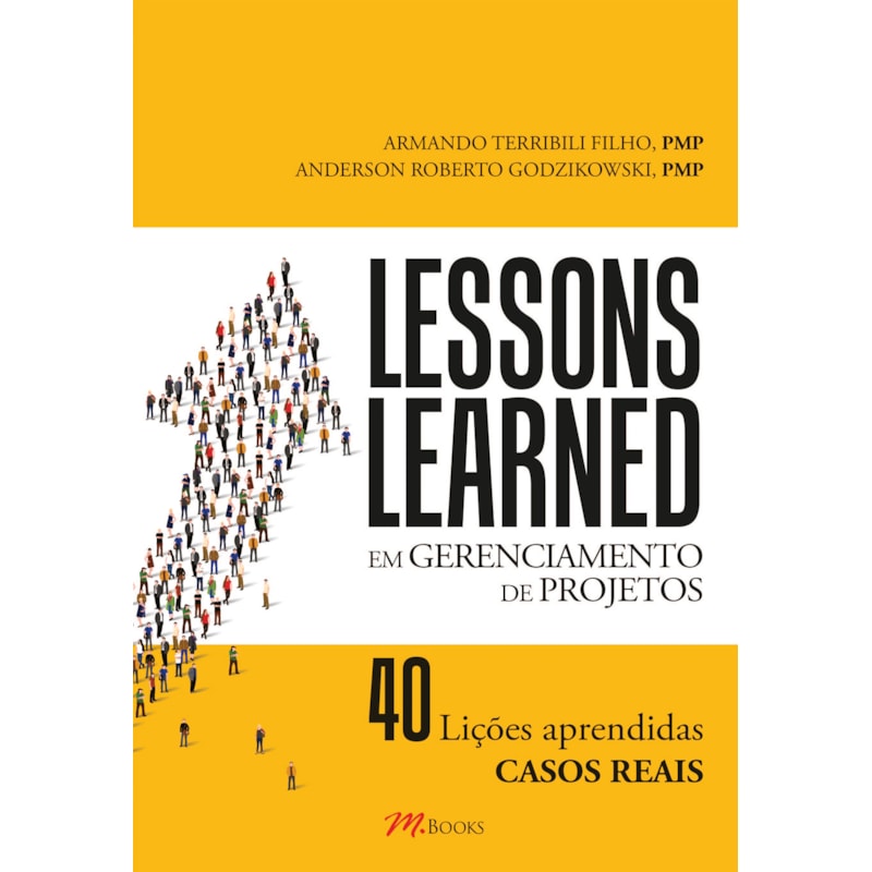 Lessons learned: em gerenciamento de projetos - 40 lições aprendidas - casos reais
