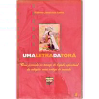 LETRA DA TORA, UMA-UMA JORNADA AO AMAGO DO LEGADO ESPIRITUAL DA RELIGIAO MA - 1
