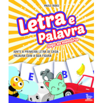 LETRA E PALAVRA: JUNTE A PRIMEIRA LETRA DE CADA PALAVRA COM A SUA FIGURA