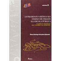 LETRAMENTO CRÍTICO NO ENSINO DE INGLÊS NA ESCOLA PÚBLICA - PLANOS E PRÁTICAS NAS TRAMAS DA PESQUISA - VOLUME 2