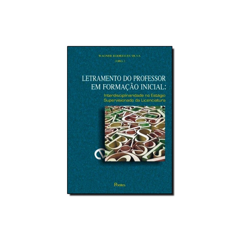 LETRAMENTO DO PROFESSOR EM FORMAÇÃO INICIAL - INTERDISCIPLINARIDADE NO ESTÁGIO SUPERVISIONADO DA LICENCIATURA