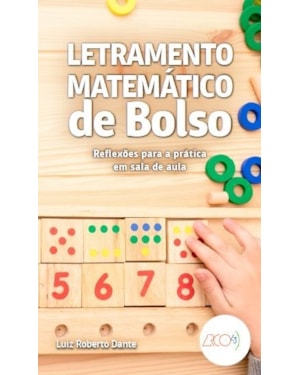LETRAMENTO MATEMÁTICO DE BOLSO - REFLEXÕES PARA A PRÁTICA EM SALA DE AULA
