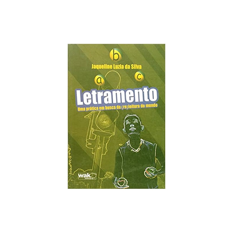 LETRAMENTO - UMA PRATICA EM BUSCA DA (RE)LEITURA DO MUNDO - 1