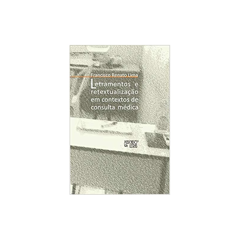 Letramentos e retextualização em contextos de consulta médica: um estudo sobre a compreensão na relação médico-paciente