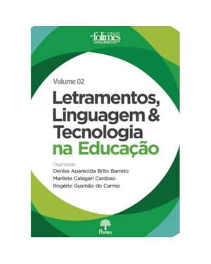 LETRAMENTOS, LINGUAGEM E TECNOLOGIA NA EDUCAÇÃO COLEÇÃO FOLIMES - VOLUME 2