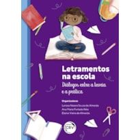 LETRAMENTOS NA ESCOLA: DIÁLOGOS ENTRE A TEORIA E A PRÁTICA