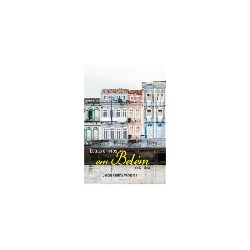 LETRAS E LIVROS EM BELÉM - (1822 - 1850)