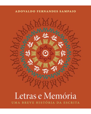 LETRAS E MEMÓRIA: UMA BREVE HISTÓRIA DA ESCRITA