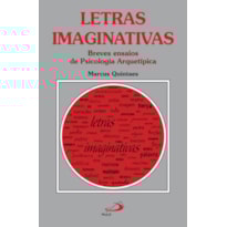 Letras imaginativas: breves ensaios de psicologia arquetípica