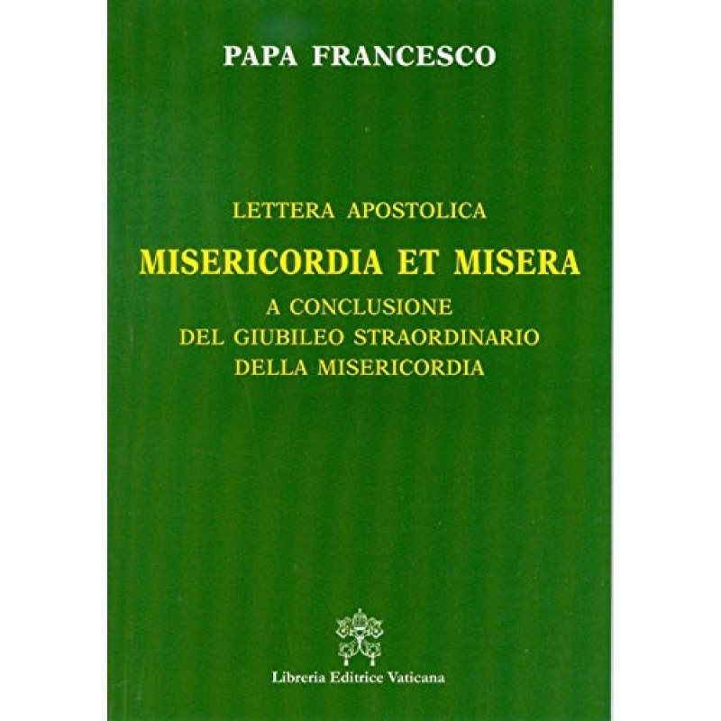 LETTERA APOSTOLICA MISERICORDIA ET MISERA CONCLUSIONE DEL GIUBILEO STRAORDINARIO DELLA MISERICORDIA