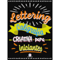 LETTERING - CALIGRAFIA CRIATIVA PARA INICIANTES