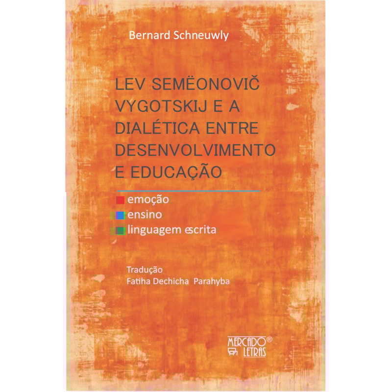 Lev Vigotski e a Dialética Entre Desenvolvimento e Educação: Emoção, Ensino, Linguagem Escrita