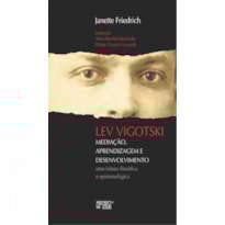 Lev Vigotski: mediação, aprendizagem e desenvolvimento