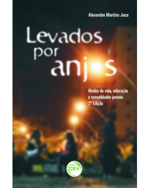 LEVADOS POR ANJOS: MODOS DE VIDA, EDUCAÇÃO E SEXUALIDADES JUVENIS