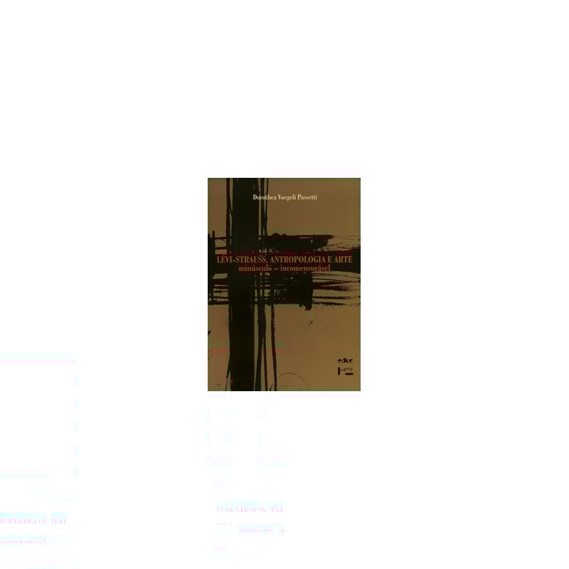 Lévi-strauss, antropologia e arte: minúsculo - incomensurável
