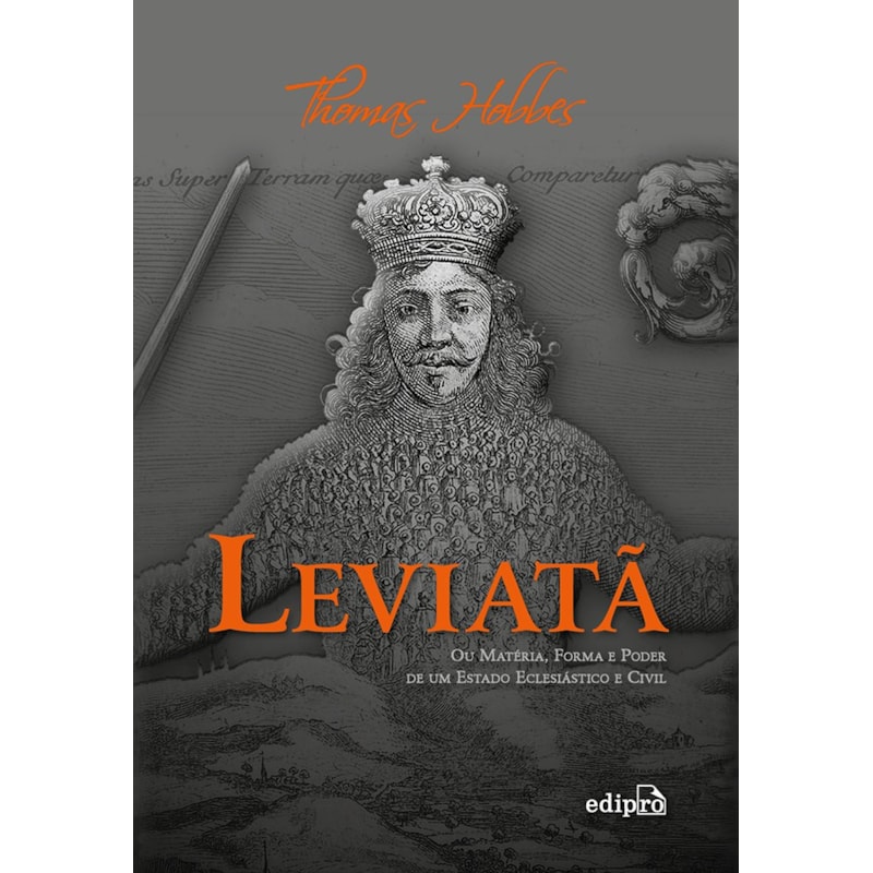 LEVIATÃ: OU MATÉRIA, FORMA E PODER DE UM ESTADO ECLESIÁSTICO E CIVIL
