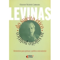 LEVINAS - DO SUJEITO ETICO AO SUJEITO POLITICO