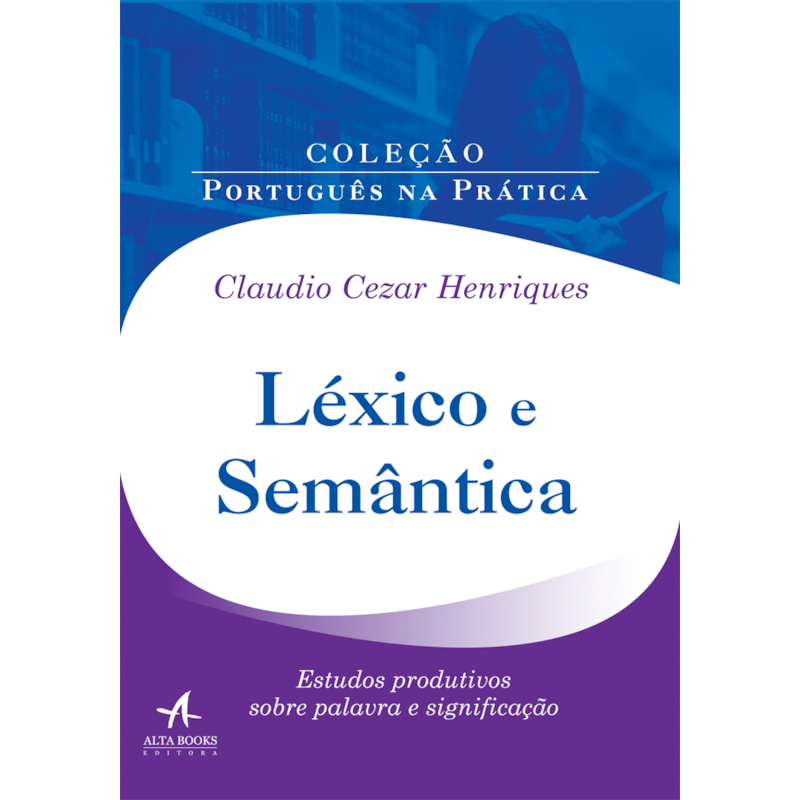 Léxico e semântica: estudos produtivos sobre palavra e significação