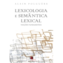 LEXICOLOGIA E SEMÂNTICA LEXICAL - NOÇÕES FUNDAMENTAIS