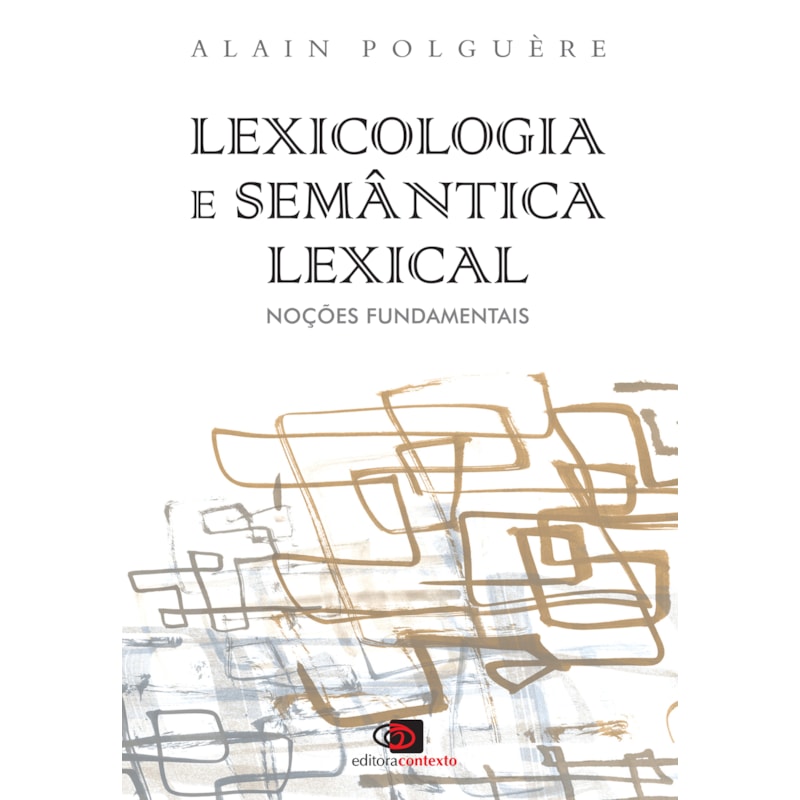 LEXICOLOGIA E SEMÂNTICA LEXICAL - NOÇÕES FUNDAMENTAIS