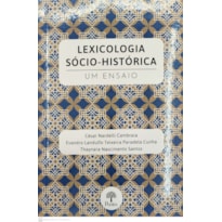 LEXICOLOGIA SÓCIO-HISTÓRICA - UM ENSAIO