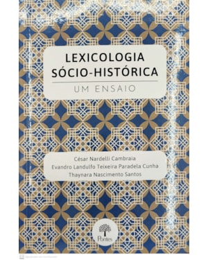 LEXICOLOGIA SÓCIO-HISTÓRICA - UM ENSAIO