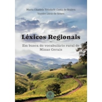 LÉXICOS REGIONAIS - EM BUSCA DO VOCABULÁRIO RURAL DE MINAS GERAIS