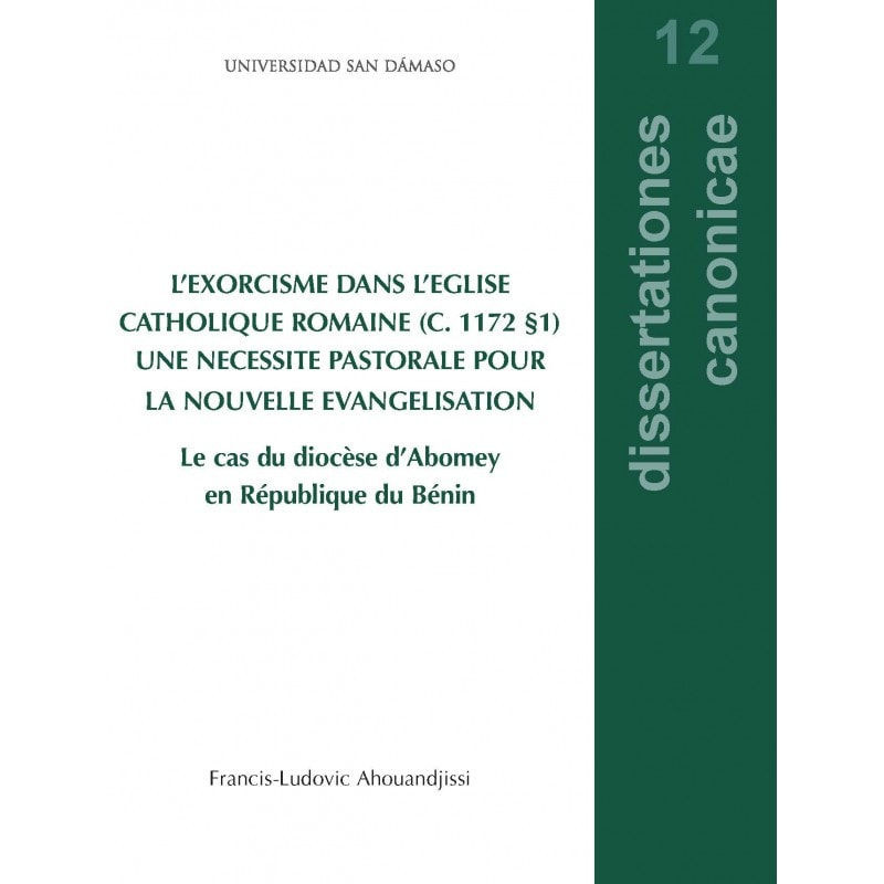 L'EXORCISME DANS L'EGLISE CATHOLIQUE ROMAINE (C. 1172 §1) UNE NECESSITE PASTORALE POUR LA NOUVELLE EVANGELISATION