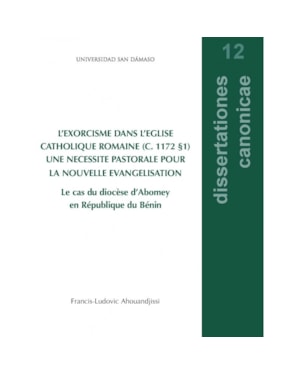 L'EXORCISME DANS L'EGLISE CATHOLIQUE ROMAINE (C. 1172 §1) UNE NECESSITE PASTORALE POUR LA NOUVELLE EVANGELISATION