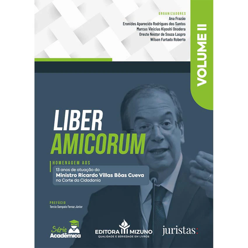 LIBER AMICORUM - VOL 2 - HOMENAGEM AOS 13 ANOS DE ATUAÇÃO DO MINISTRO RICARDO VILLAS BÔAS CUEVA NA CORTE DA CIDADANIA