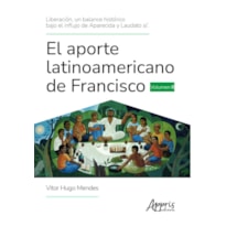 LIBERACIÓN, UN BALANCE HISTÓRICO BAJO EL INFLUJO DE APARECIDA Y LAUDATO SI'. EL APORTE LATINOAMERICANO DE FRANCISCO