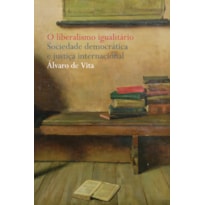 LIBERALISMO IGUALITÁRIO: SOCIEDADE DEMOCRÁTICA E JUSTIÇA INTERNACIONAL