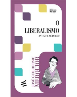 LIBERALISMO, O - ANTIGO E MODERNO