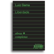 LIBERDADE (1880-1882) - OBRAS COMPLETAS DE LUIZ GAMA