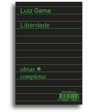 LIBERDADE (1880-1882): OBRAS COMPLETAS DE LUIZ GAMA