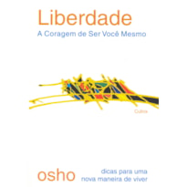 Liberdade: a coragem de ser você mesmo