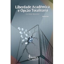 LIBERDADE ACADÊMICA E OPÇÃO TOTALITÁRIA - UM DEBATE MEMORÁVEL