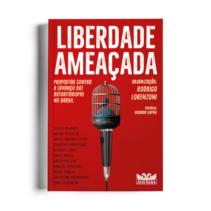 LIBERDADE AMEAÇADA - PROPOSTAS CONTRA O (AVANÇO DO) AUTORITARISMO NO BRASIL